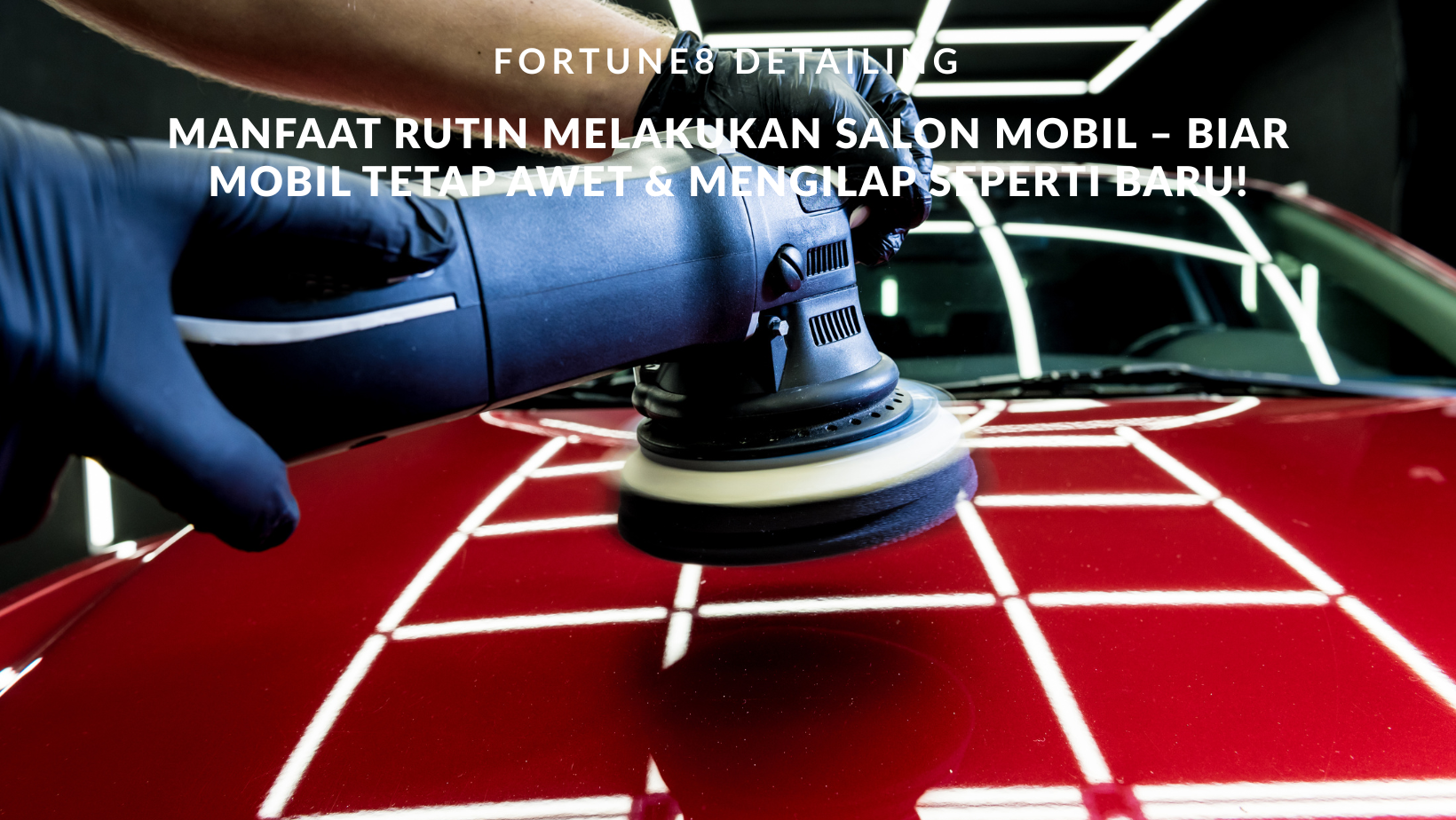Manfaat Rutin Melakukan Salon Mobil